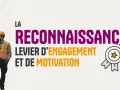 Deux ouvriers discutent, souriants, sous le titre "La reconnaissance, levier d'engagement et de motivation au travail".