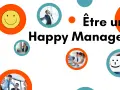 Être un Happy Manager : un homme d'affaires rayonnant, une femme au téléphone, une équipe en réunion, et un homme souriant cachant son visage derrière un smiley.
